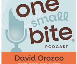 one small bite podcast, david orozco, founder, speaker, author, counselor